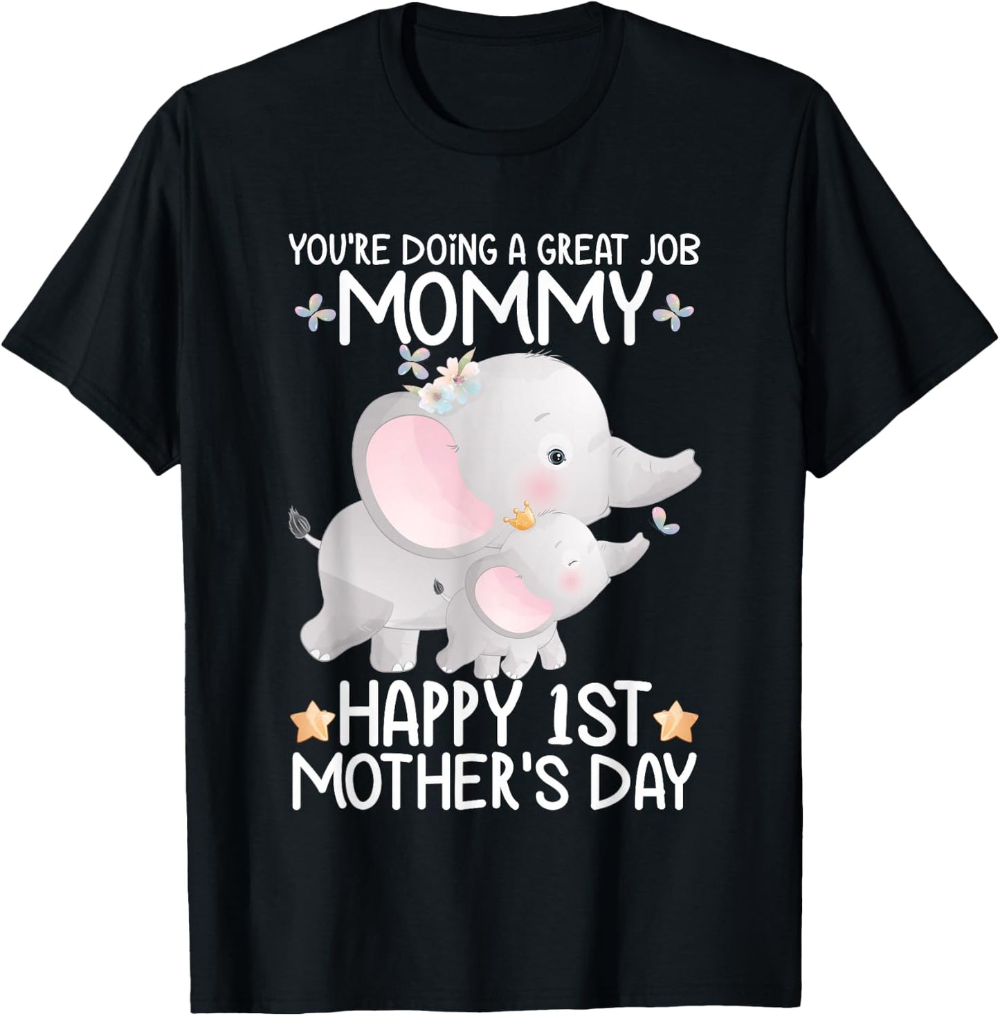 Happy Mother's Day You're Doing A Great Job Mommy Elephant T-Shirt - T-Shirt | Black