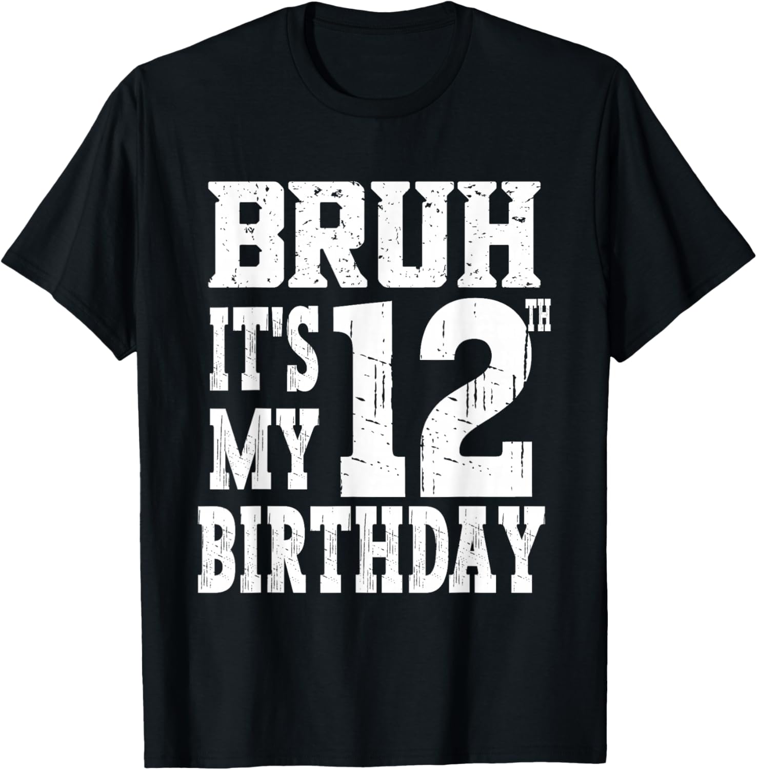 Bruh It's My 12th Birthday Boys 12 Year Old Birthday Girls T-Shirt - T-Shirt | Black