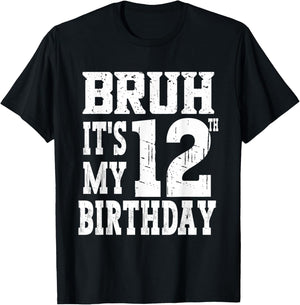 Bruh It's My 12th Birthday Boys 12 Year Old Birthday Girls T-Shirt - T-Shirt | Black