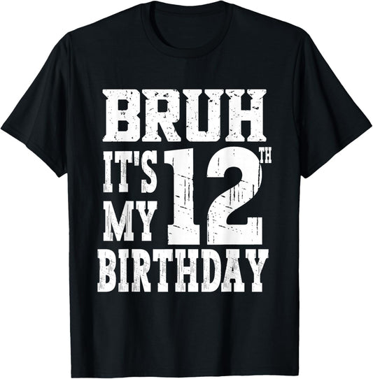 Bruh It's My 12th Birthday Boys 12 Year Old Birthday Girls T-Shirt - T-Shirt | Black