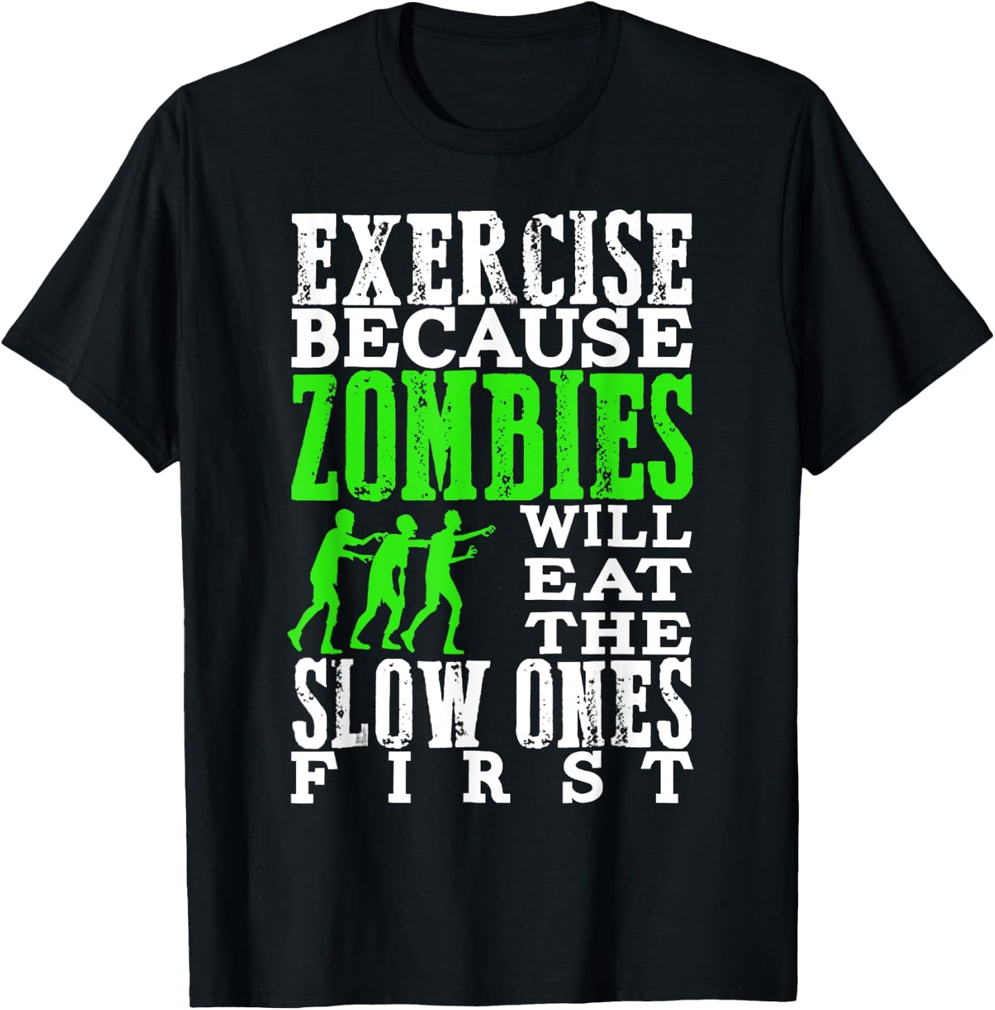 Exercise Because Zombies Will Eat Slow Ones First Funny T-Shirt - T-Shirt | Black