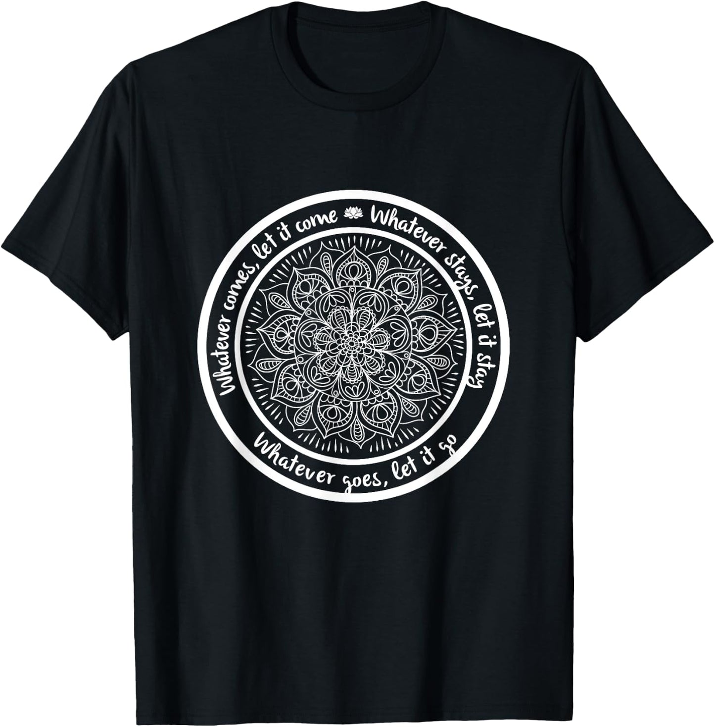 WHATEVER COMES Meditation Mandala Yoga Sayings Quote T-Shirt - T-Shirt | Black