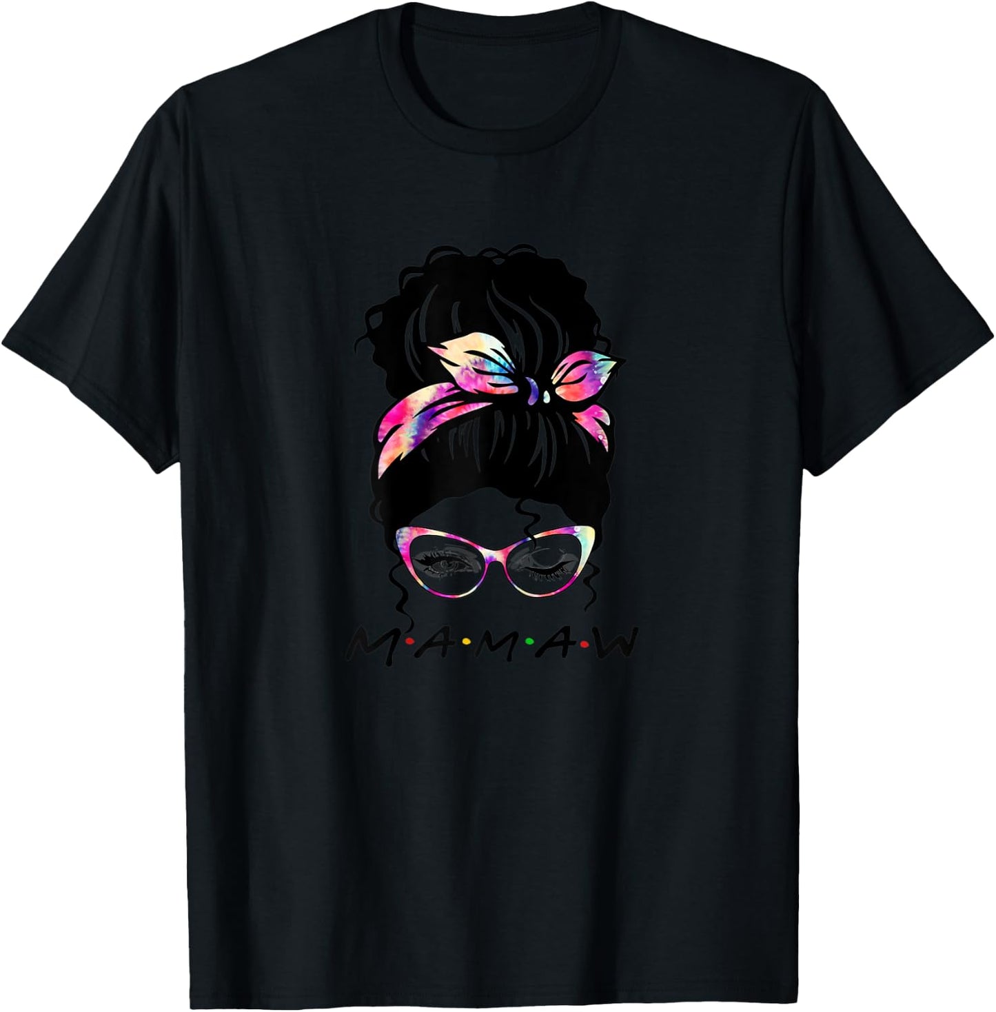 Messy Hair Bun Mamaw Life Wink Eye Tie Dye Mothers Day T-Shirt - T-Shirt | Black