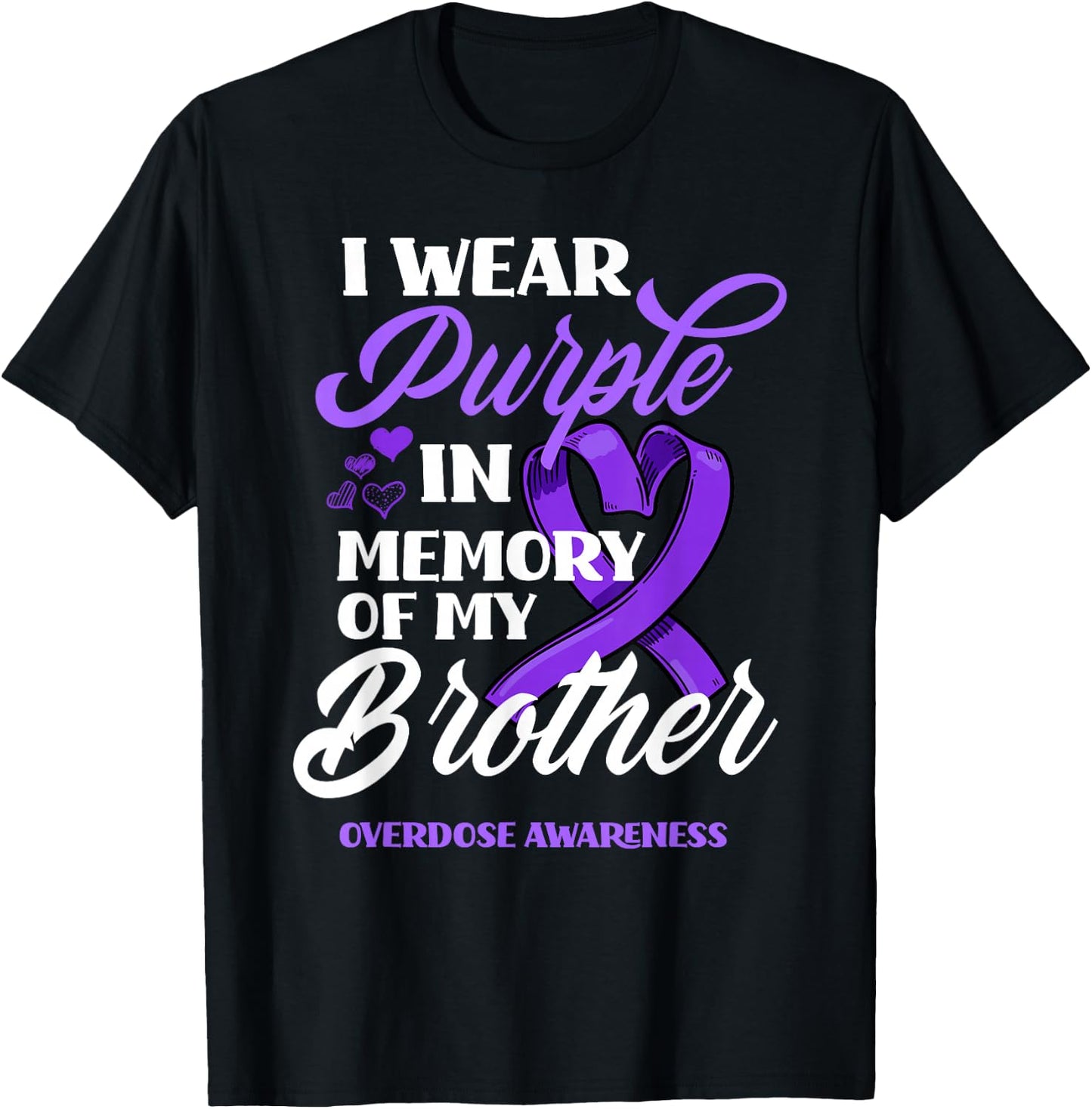 I Wear Purple in Memory of My Brother Overdose Awareness T-Shirt - T-Shirt | Black
