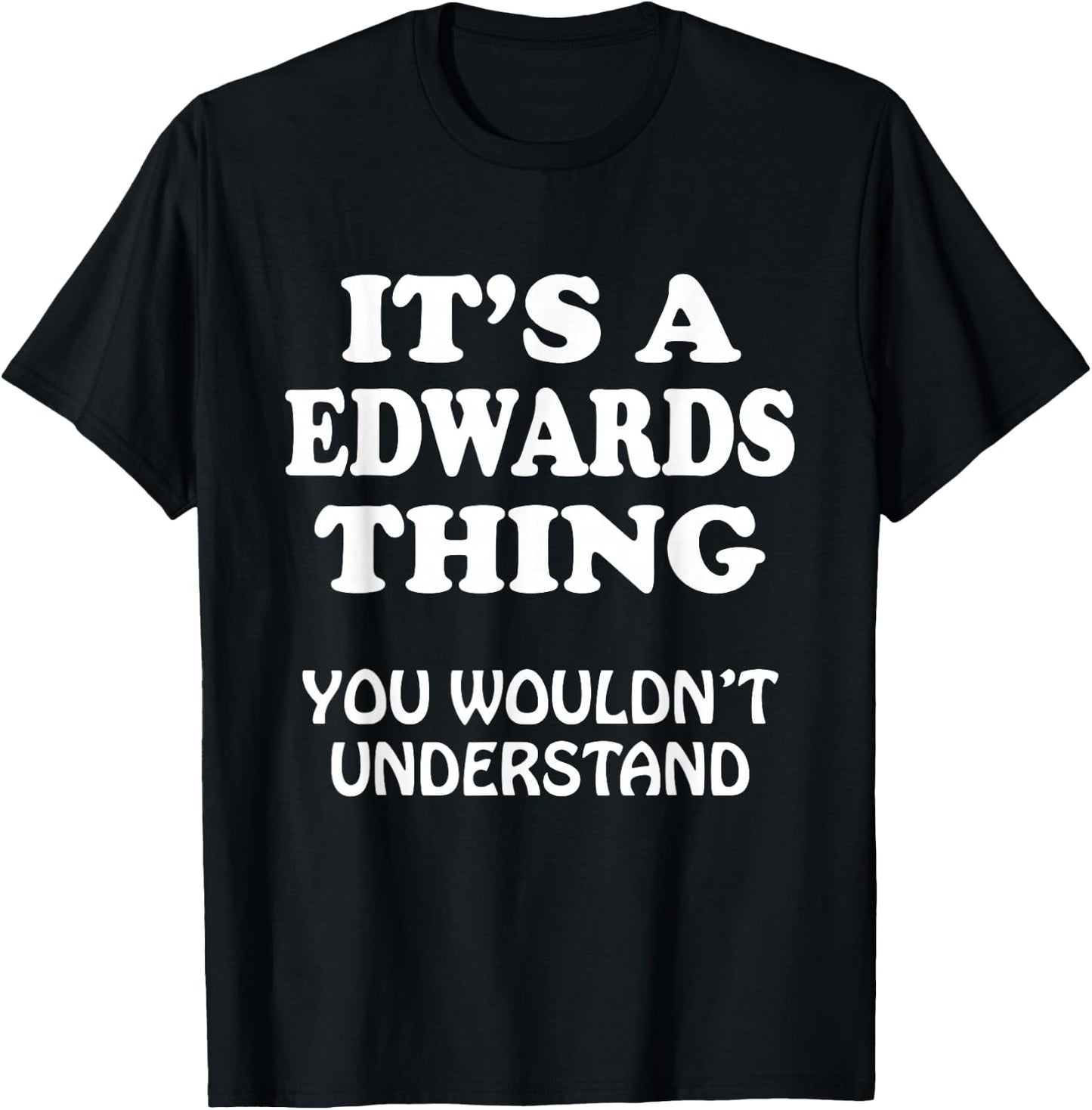 Its A EDWARDS Thing You Wouldnt Understand Family Reunion T-Shirt - T-Shirt | Black