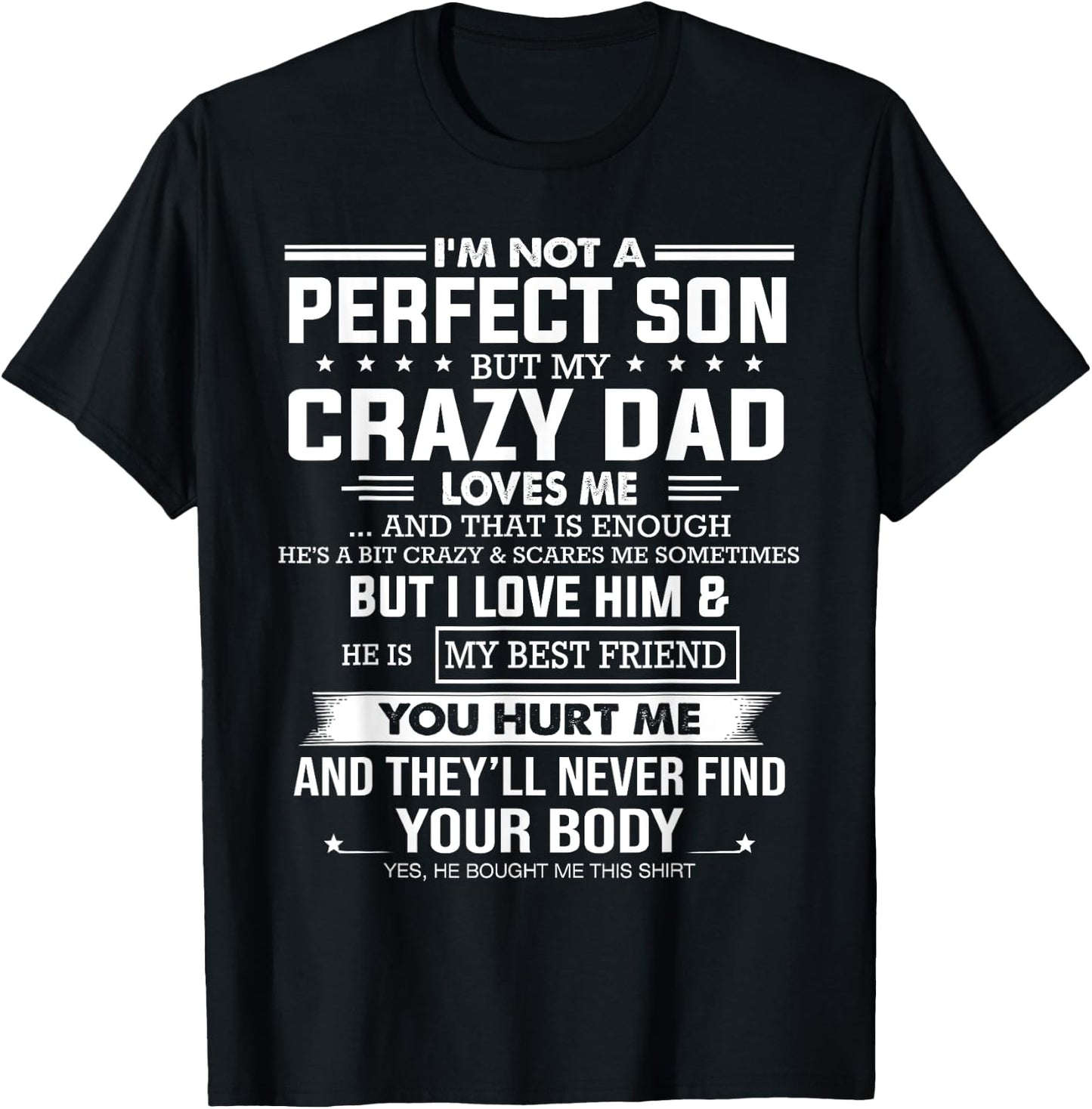 I'm not a perfect son but my crazy dad loves me that enough T-Shirt - T-Shirt | Black