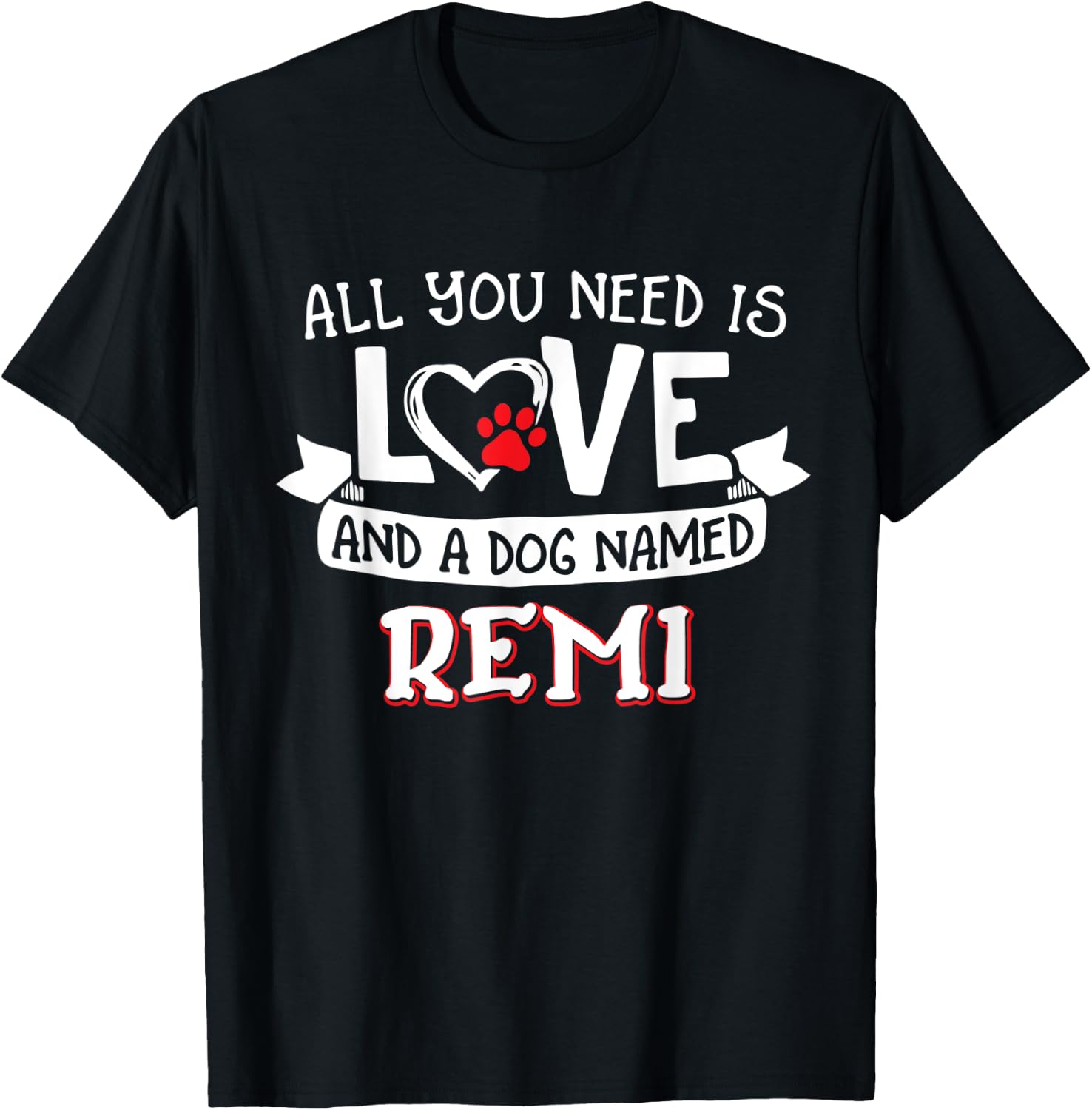 All you need is love and a dog named Remi small large T-Shirt - T-Shirt | Black