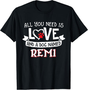 All you need is love and a dog named Remi small large T-Shirt - T-Shirt | Black