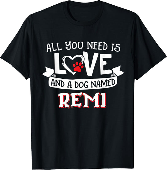 All you need is love and a dog named Remi small large T-Shirt - T-Shirt | Black