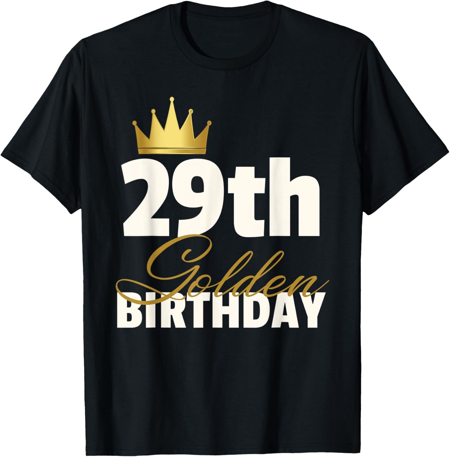 29th Golden Birthday Year Age Crown T-Shirt - T-Shirt | Black