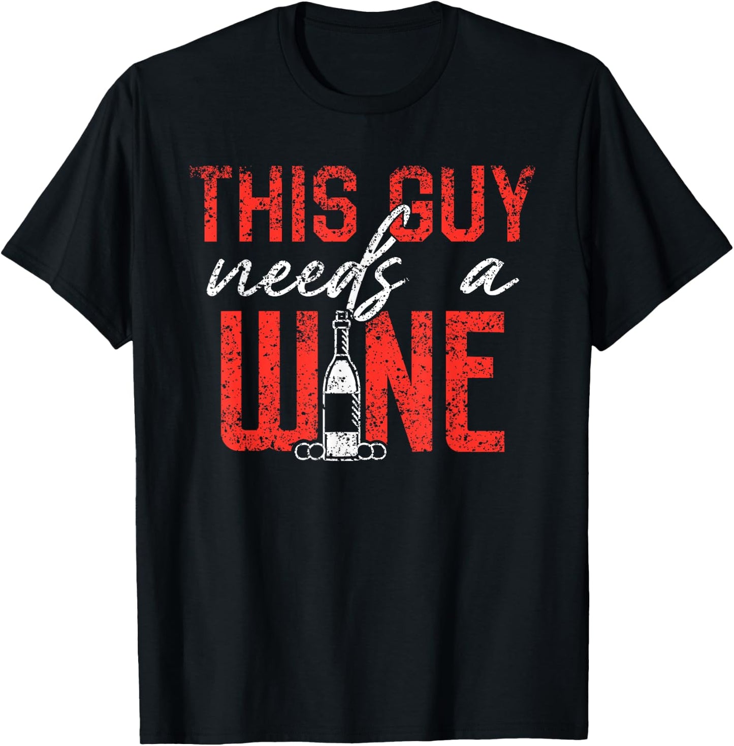 This Guy Needs A Wine Drinking Wines Drink Drinker Wine T-Shirt - T-Shirt | Black