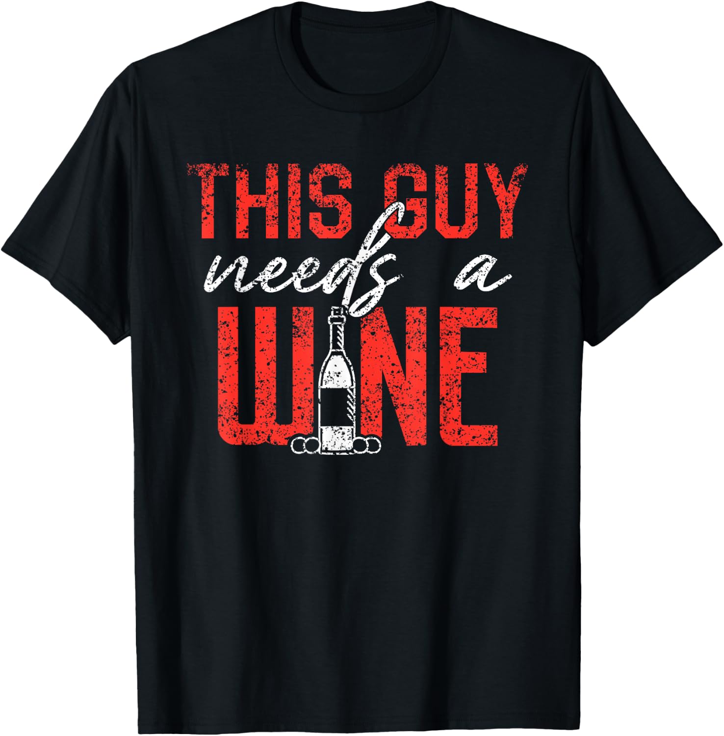 This Guy Needs A Wine Drinking Wines Drink Drinker Wine T-Shirt - T-Shirt | Black