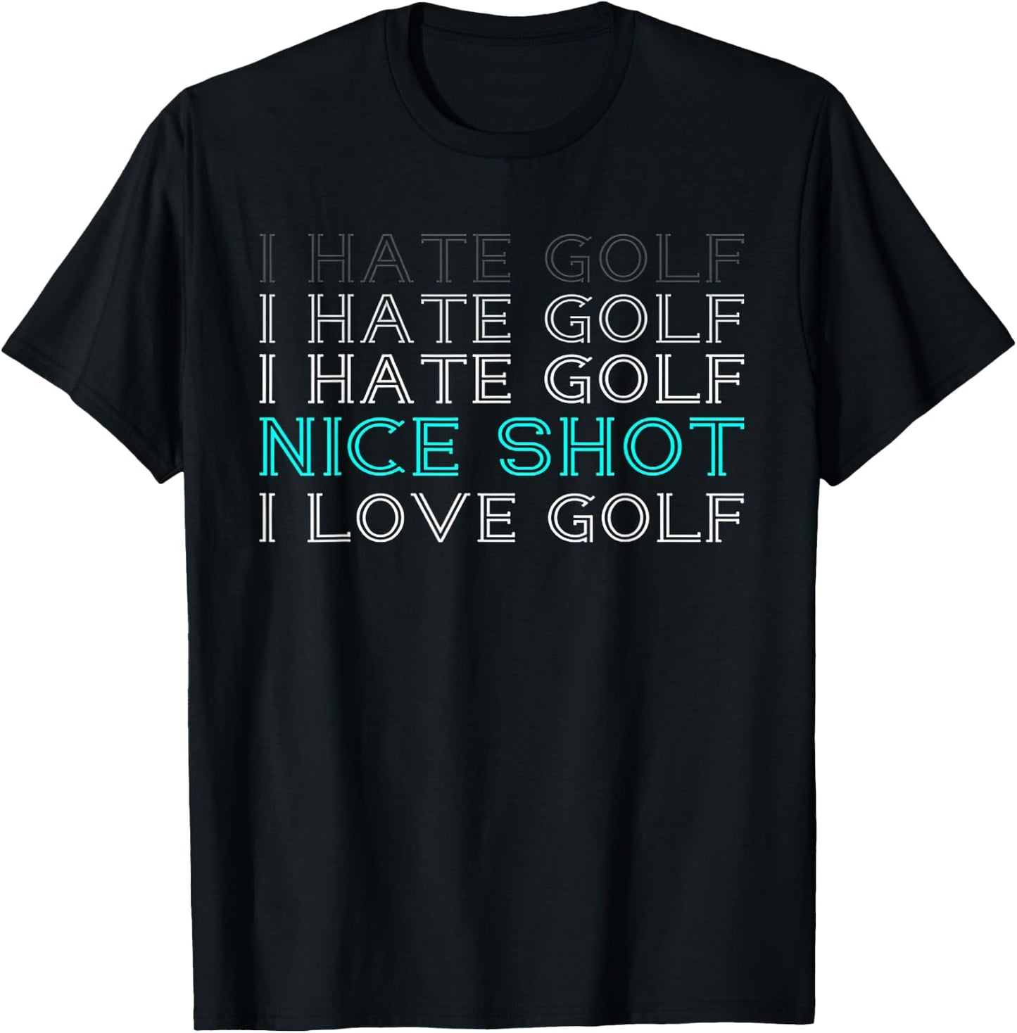 I Hate Golf Nice Shot I Love Golf T-Shirt - T-Shirt | Black