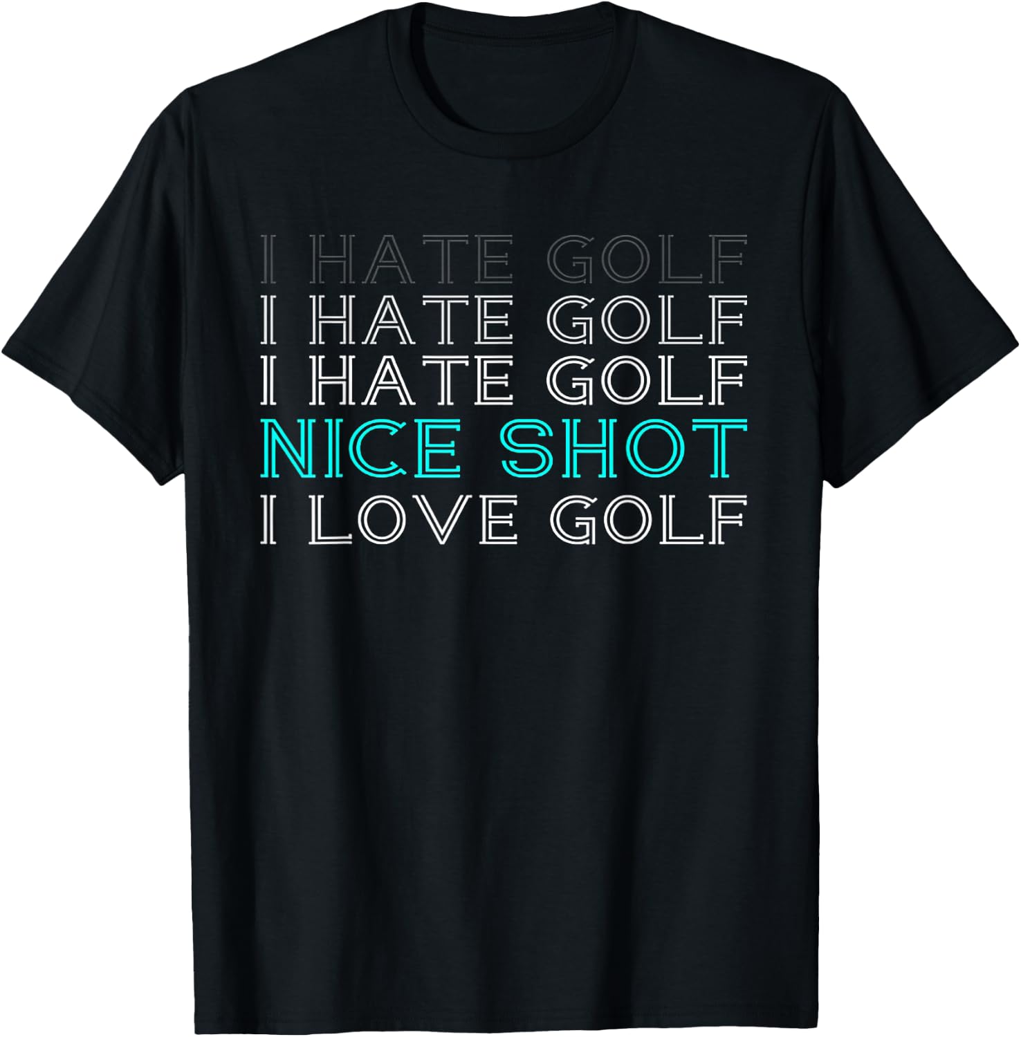 I Hate Golf Nice Shot I Love Golf T-Shirt - T-Shirt | Black