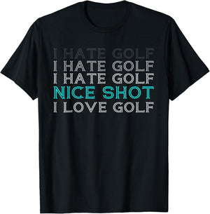 I Hate Golf Nice Shot I Love Golf T-Shirt - T-Shirt | Black