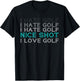 I Hate Golf Nice Shot I Love Golf T-Shirt - T-Shirt | Black