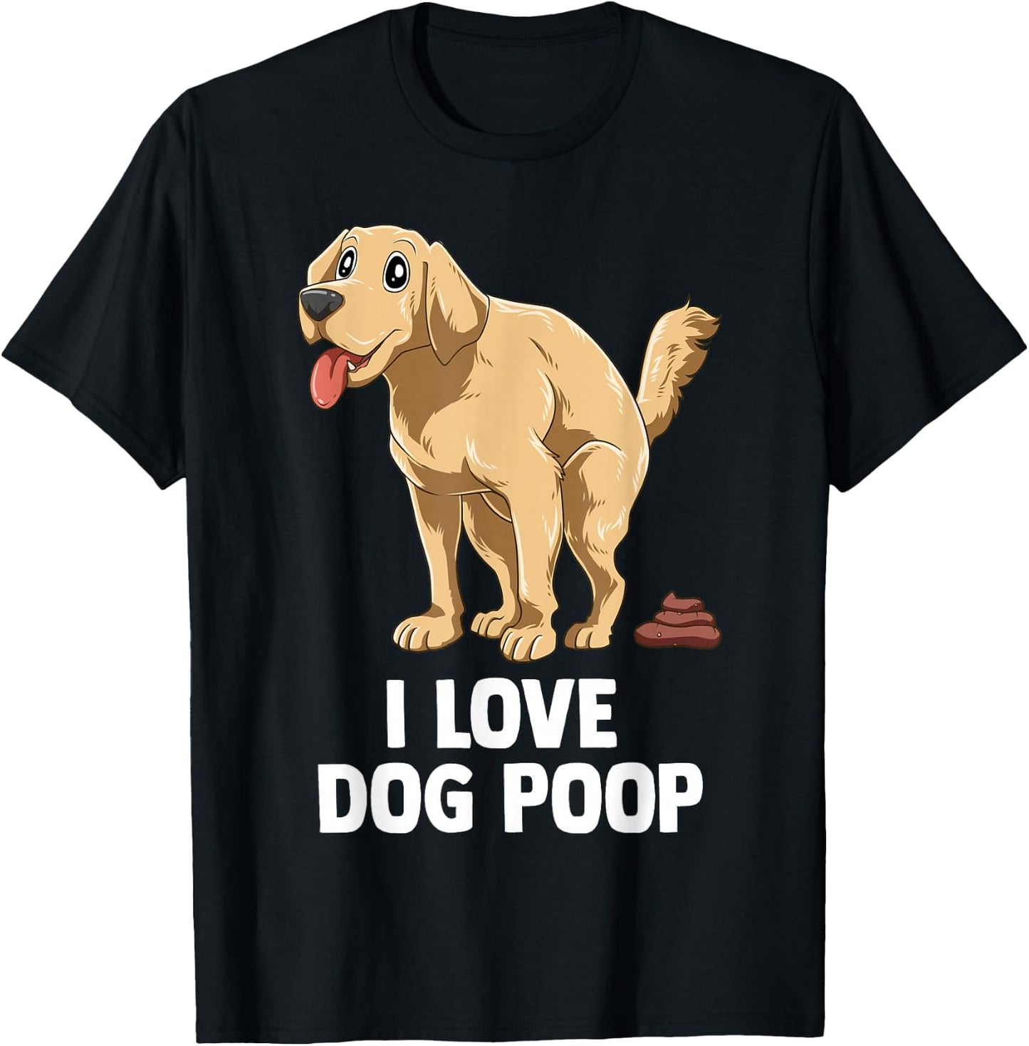 I Love Dog Poop Men Women T-Shirt - T-Shirt | Black