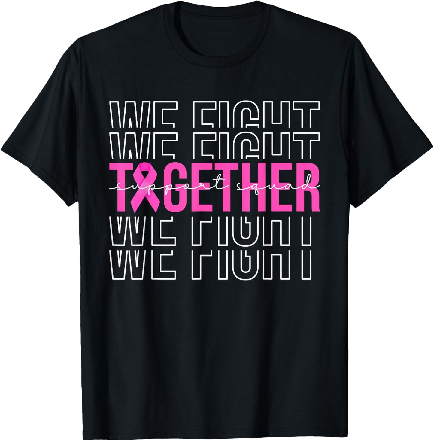 We Fight Together Breast Cancer Awareness Support Squad T-Shirt - T-Shirt | Black