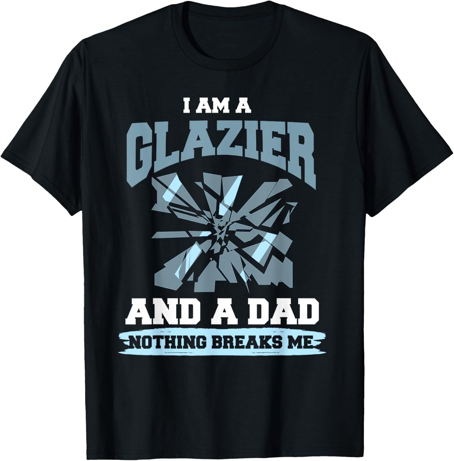 Glazier Dad Shirt Humor Dad Glazing Glazier Father Gift T-Shirt - T-Shirt | Black