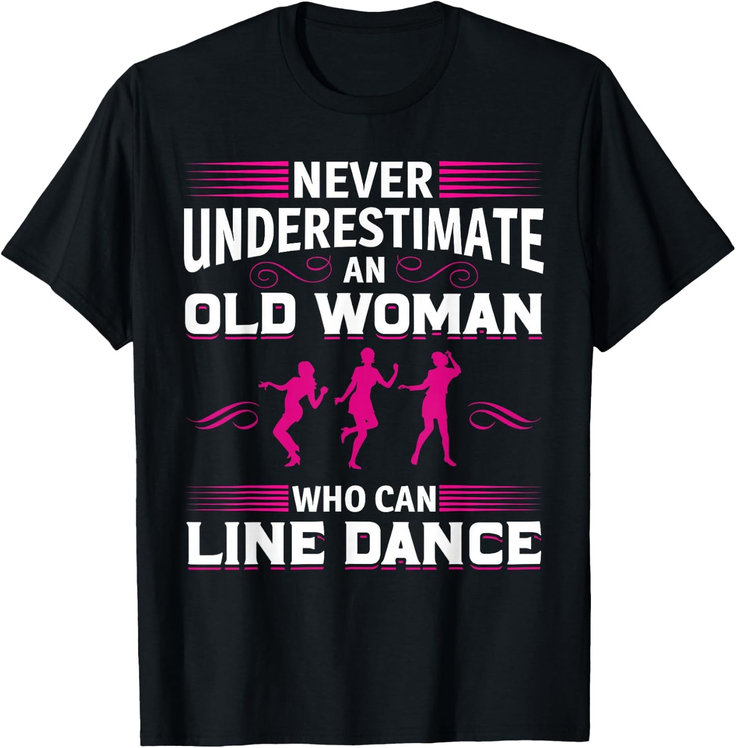 Never Underestimate an Old Woman at Line Dance T-Shirt - T-Shirt | Black