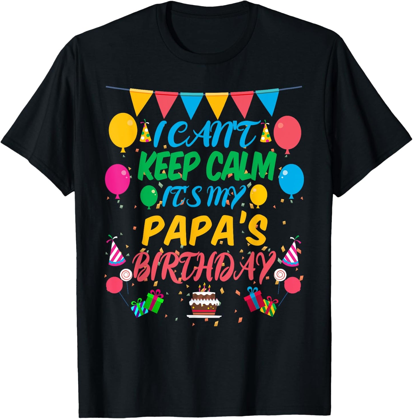 I Can't Keep Calm It's My Papa Birthday T-Shirt - T-Shirt | Black