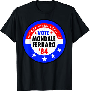 America Needs A Change Vote Mondale Ferraro 1984 T-Shirt - T-Shirt | Black