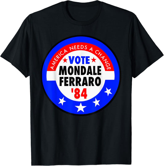 America Needs A Change Vote Mondale Ferraro 1984 T-Shirt - T-Shirt | Black