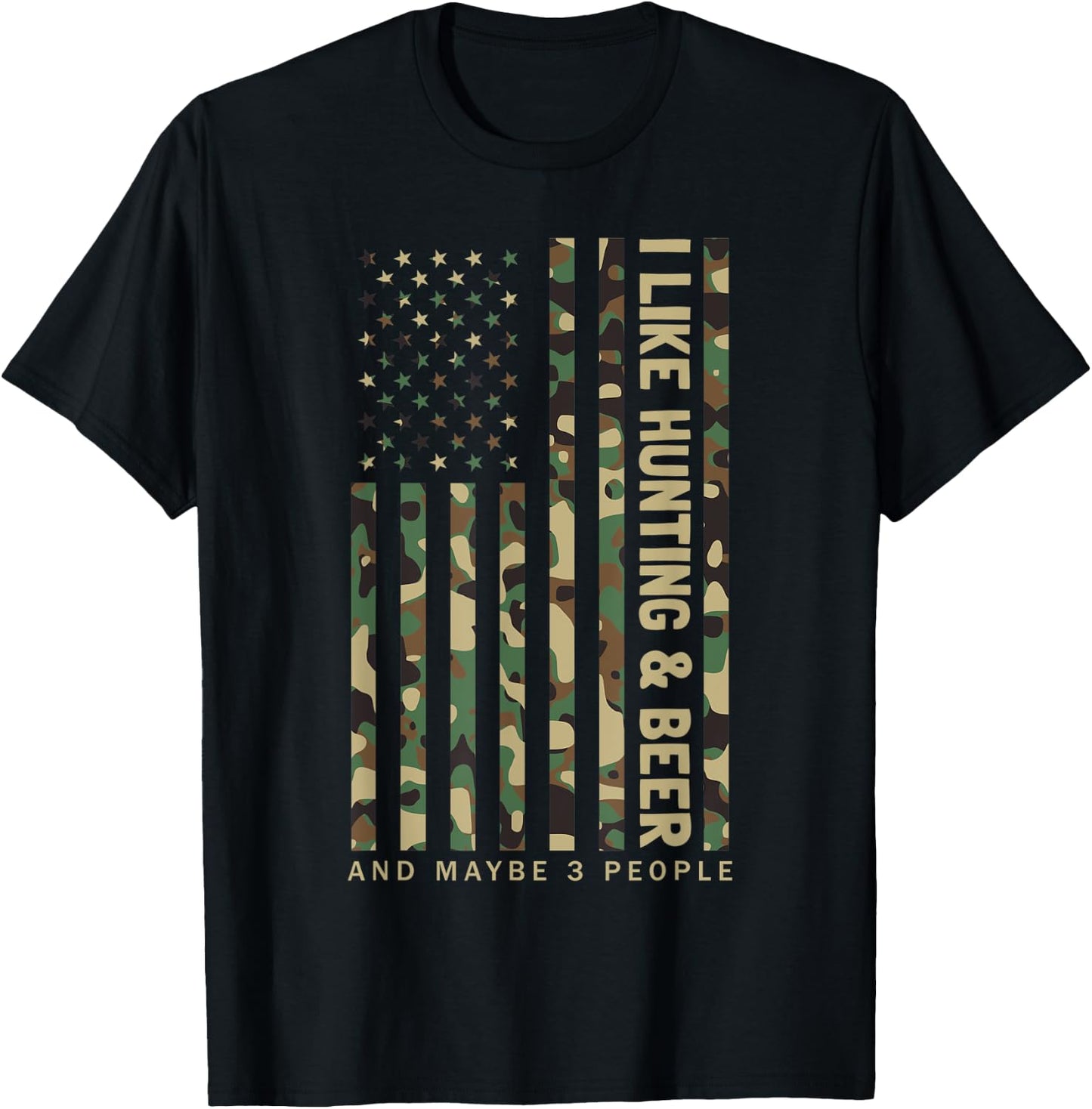 I Like Hunting & Beer And Maybe 3 People Camouflage US Flag T-Shirt - T-Shirt | Black