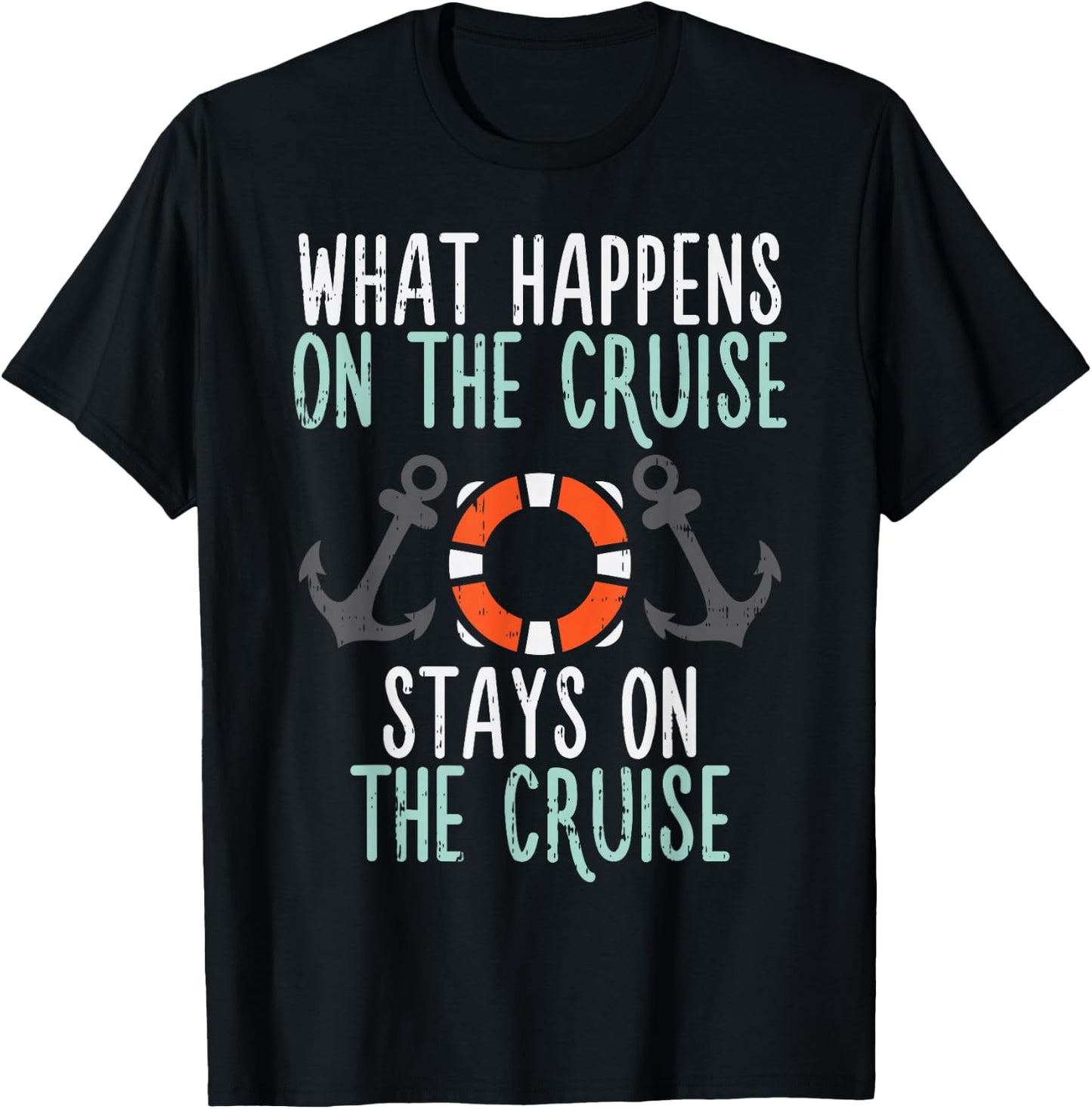 What Happens Cruise Stays Funny Cruising Vacation Trip Gift T-Shirt - T-Shirt | Black