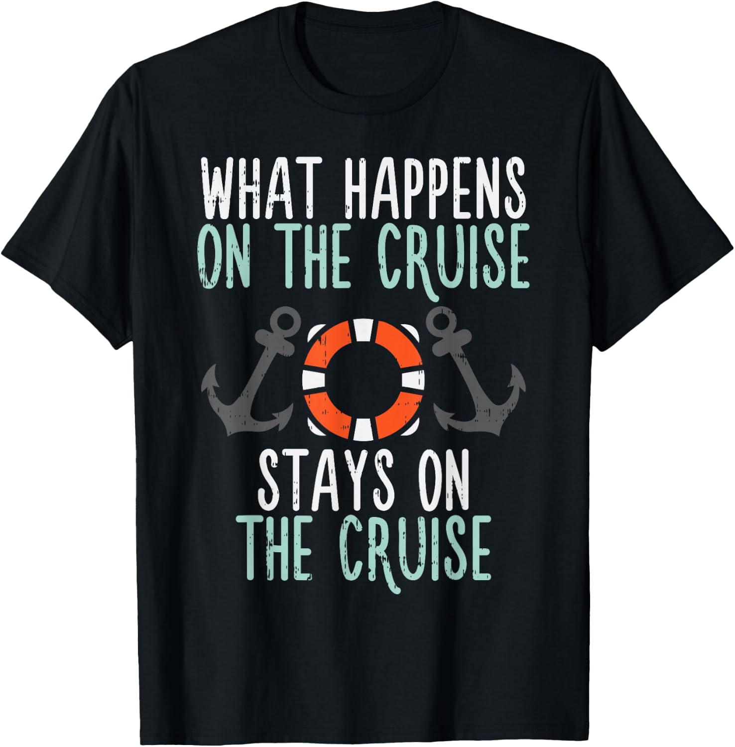 What Happens Cruise Stays Funny Cruising Vacation Trip Gift T-Shirt - T-Shirt | Black