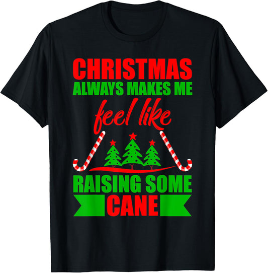 Christmas always makes me feel like raising some cane. T-Shirt - T-Shirt | Black