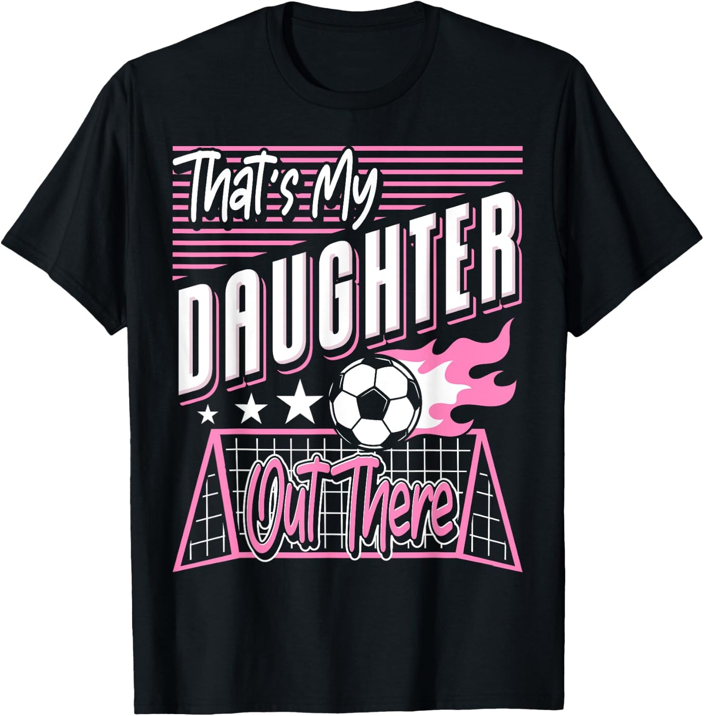 That's My Daughter Out There Soccer Dad Soccer Mom T-Shirt - T-Shirt | Black