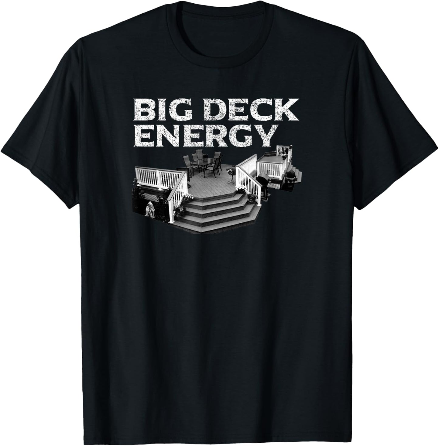 Big Deck Energy Funny Back Yard Deck Owner & Carpentry Pun T-Shirt - T-Shirt | Black