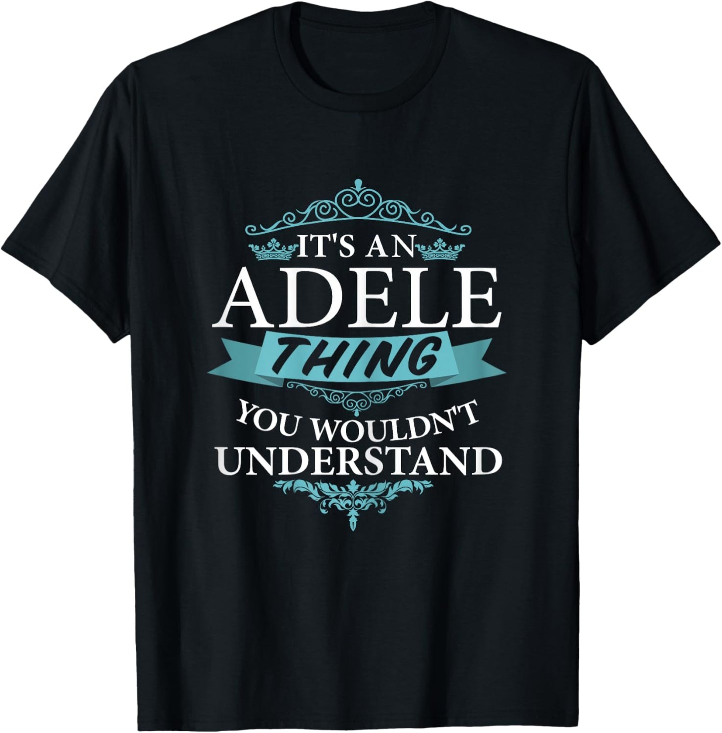 It's an ADELE thing you wouldn't Understand T-Shirt - T-Shirt | Black