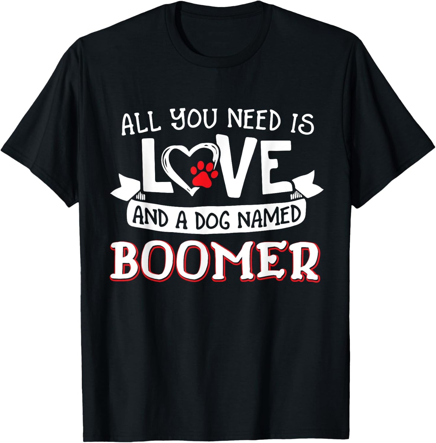 All you need is love and a dog named Boomer small large Women T-Shirt - T-Shirt | Black