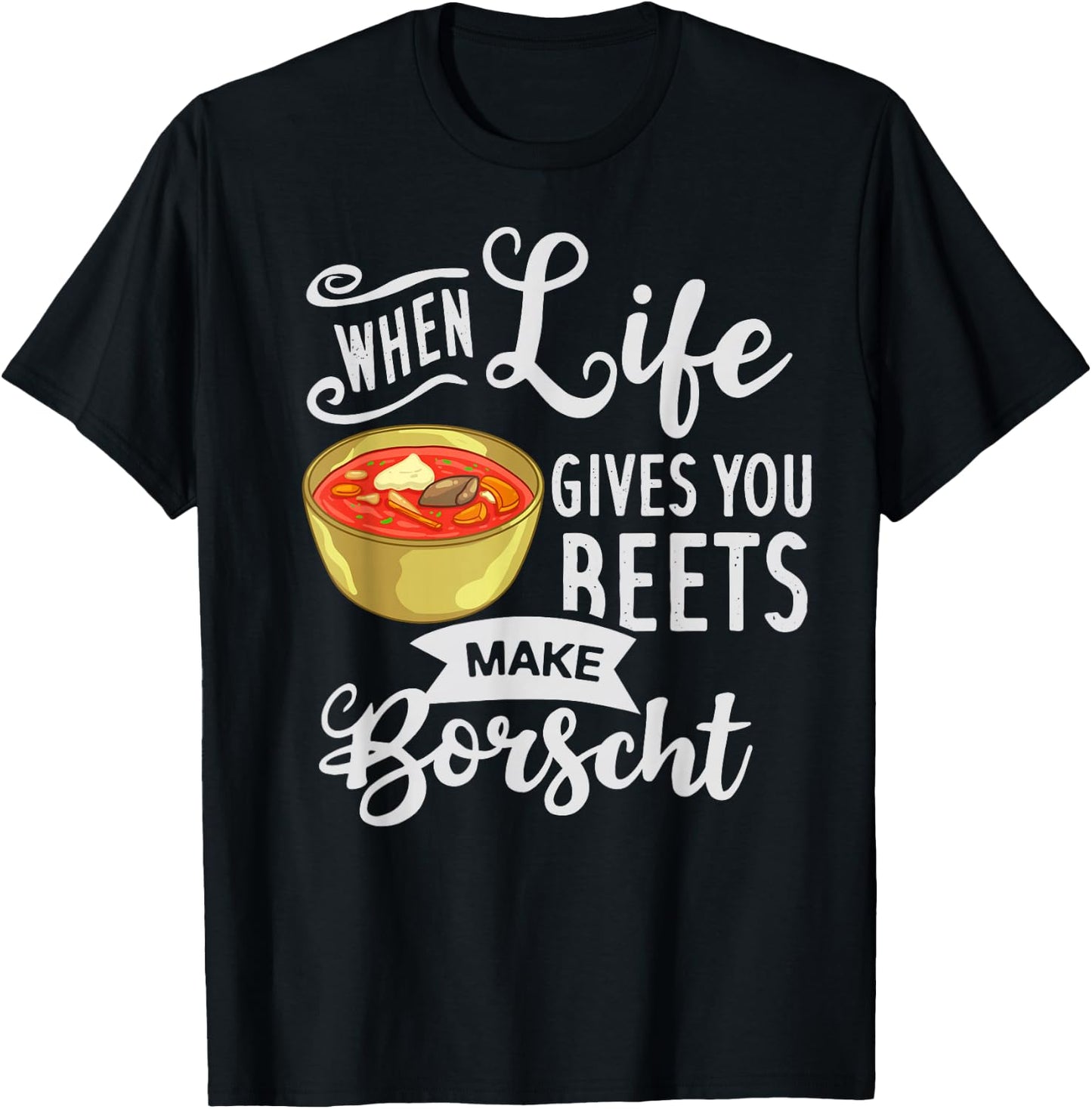 Borscht Beet Soup Gift Russian Beetroot Polish T-Shirt - T-Shirt | Black