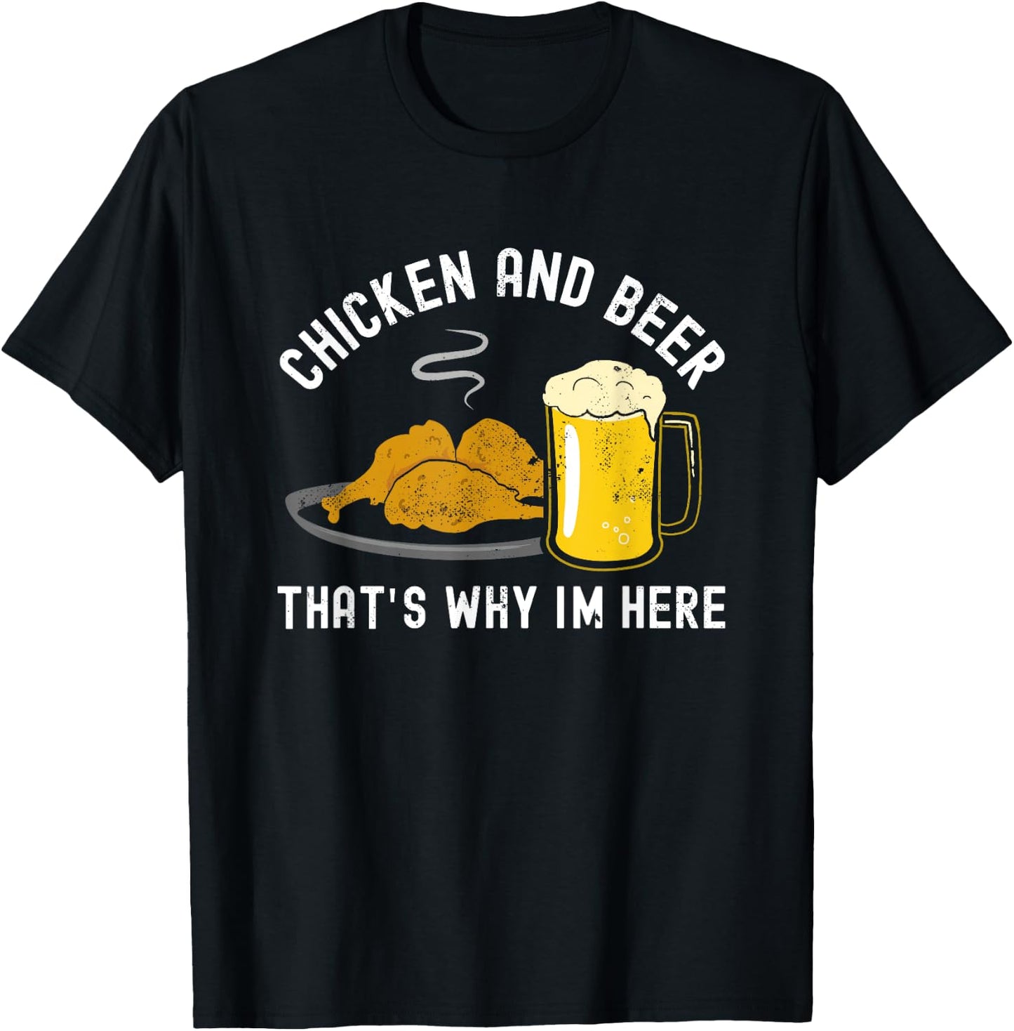 Chicken and Beer, that's why I'm here, BBQ, Grill, Wings T-Shirt - T-Shirt | Black