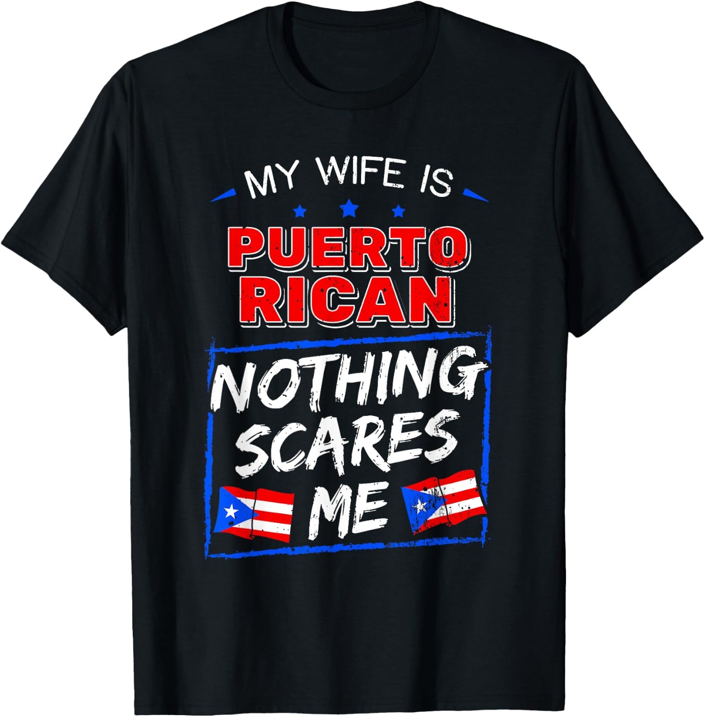 My Wife Is Puerto Rican Nothing Scares Me Puerto Rican T-Shirt - T-Shirt | Black