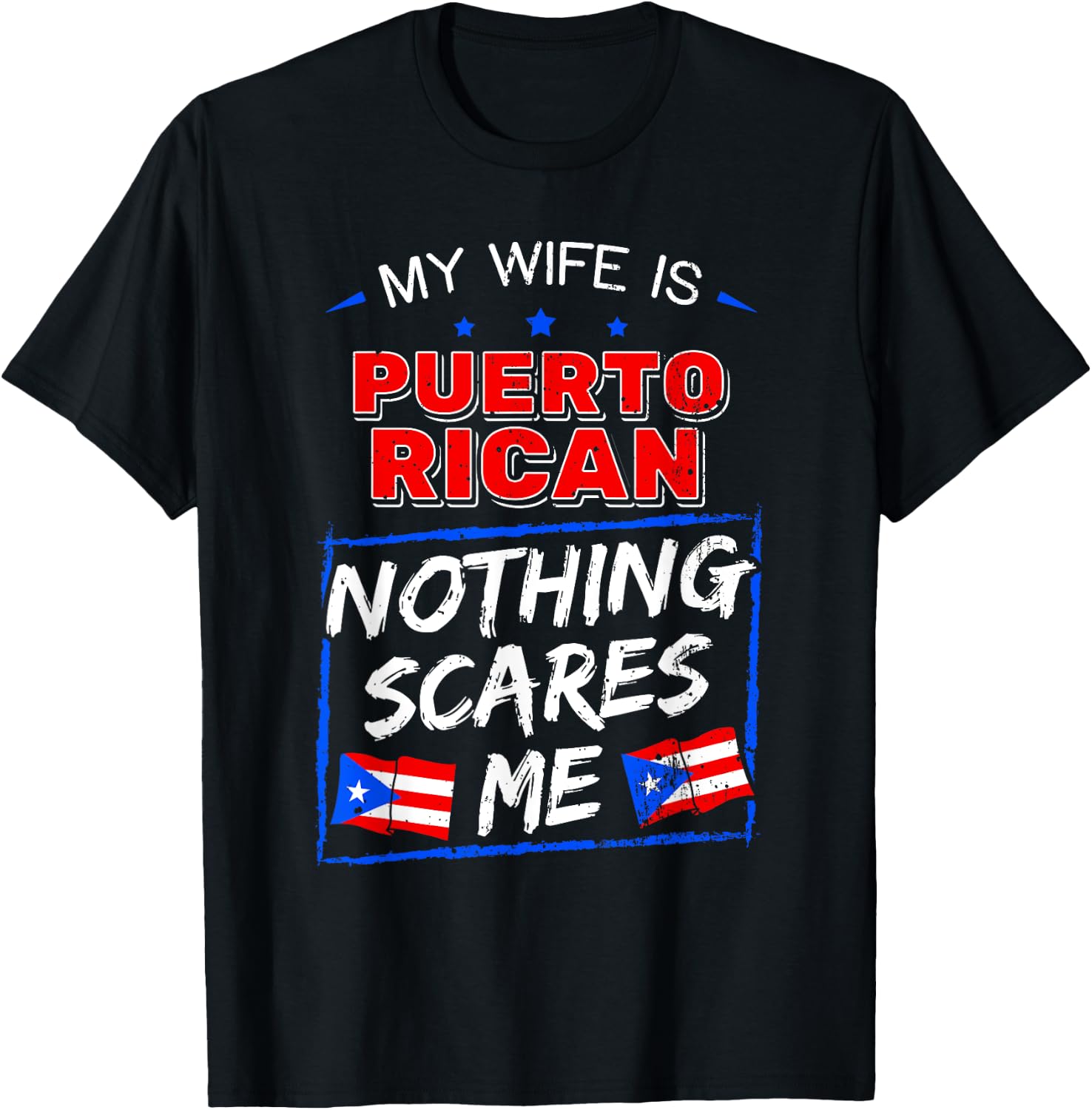 My Wife Is Puerto Rican Nothing Scares Me Puerto Rican T-Shirt - T-Shirt | Black