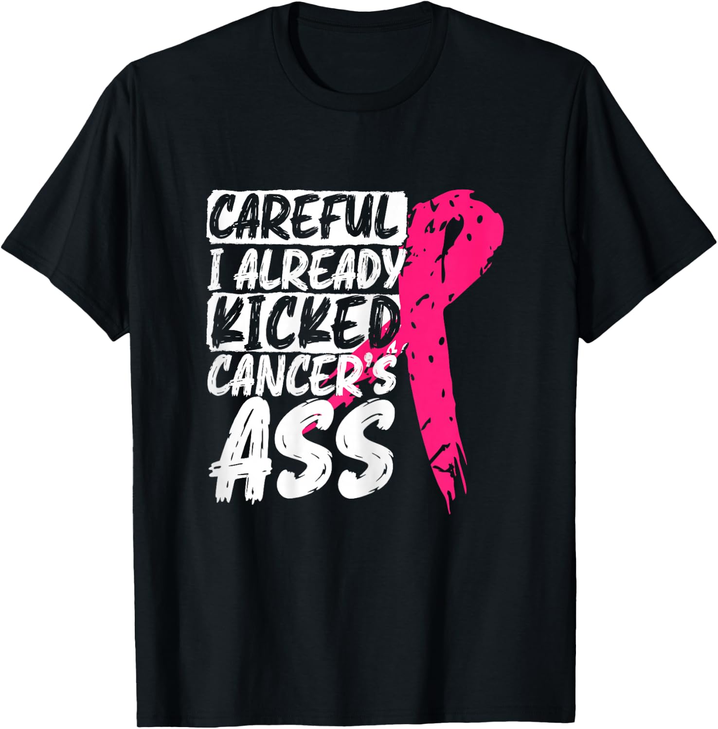 I Already Kicked Cancer's Ass Breast Cancer Survivor T-Shirt - T-Shirt | Black