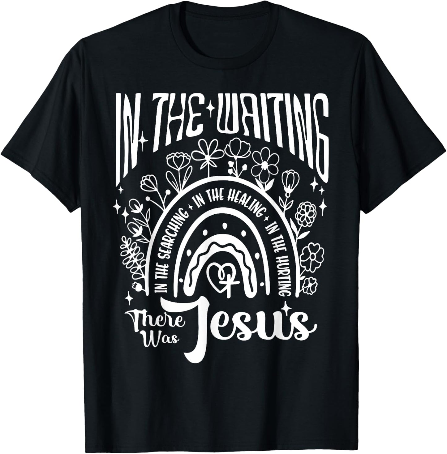 In The Waiting Searching Healing Hurting There Was Jesus T-Shirt - T-Shirt | Black