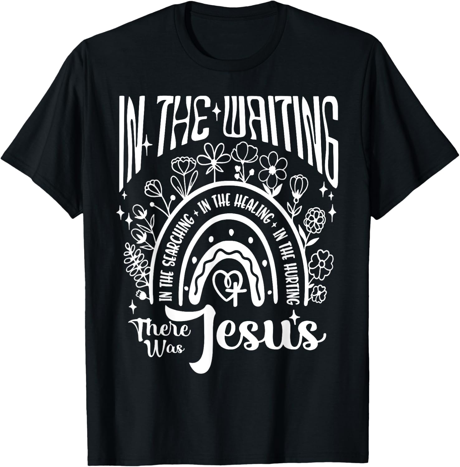 In The Waiting Searching Healing Hurting There Was Jesus T-Shirt - T-Shirt | Black
