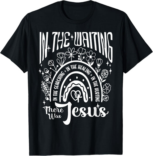In The Waiting Searching Healing Hurting There Was Jesus T-Shirt - T-Shirt | Black