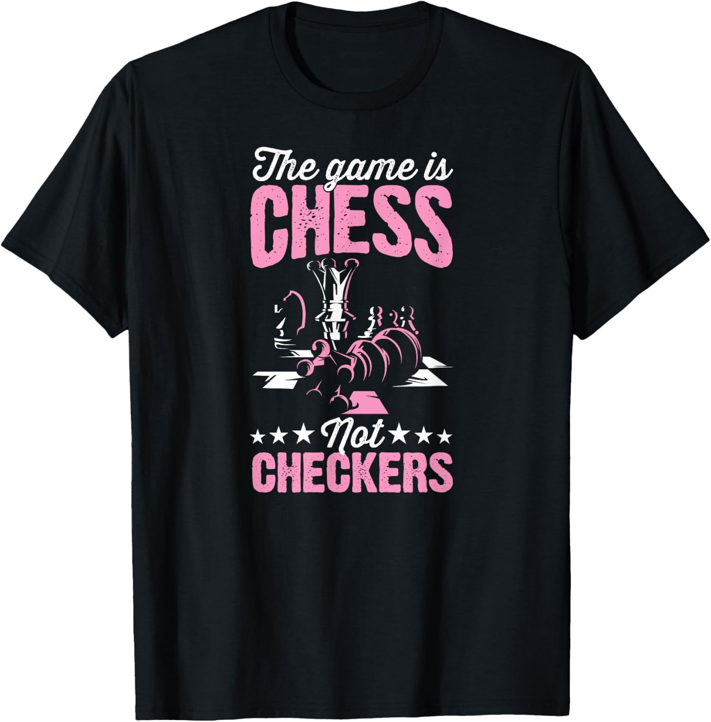 The Game Is Chess Not Checkers Funny Chess Master T-Shirt - T-Shirt | Black