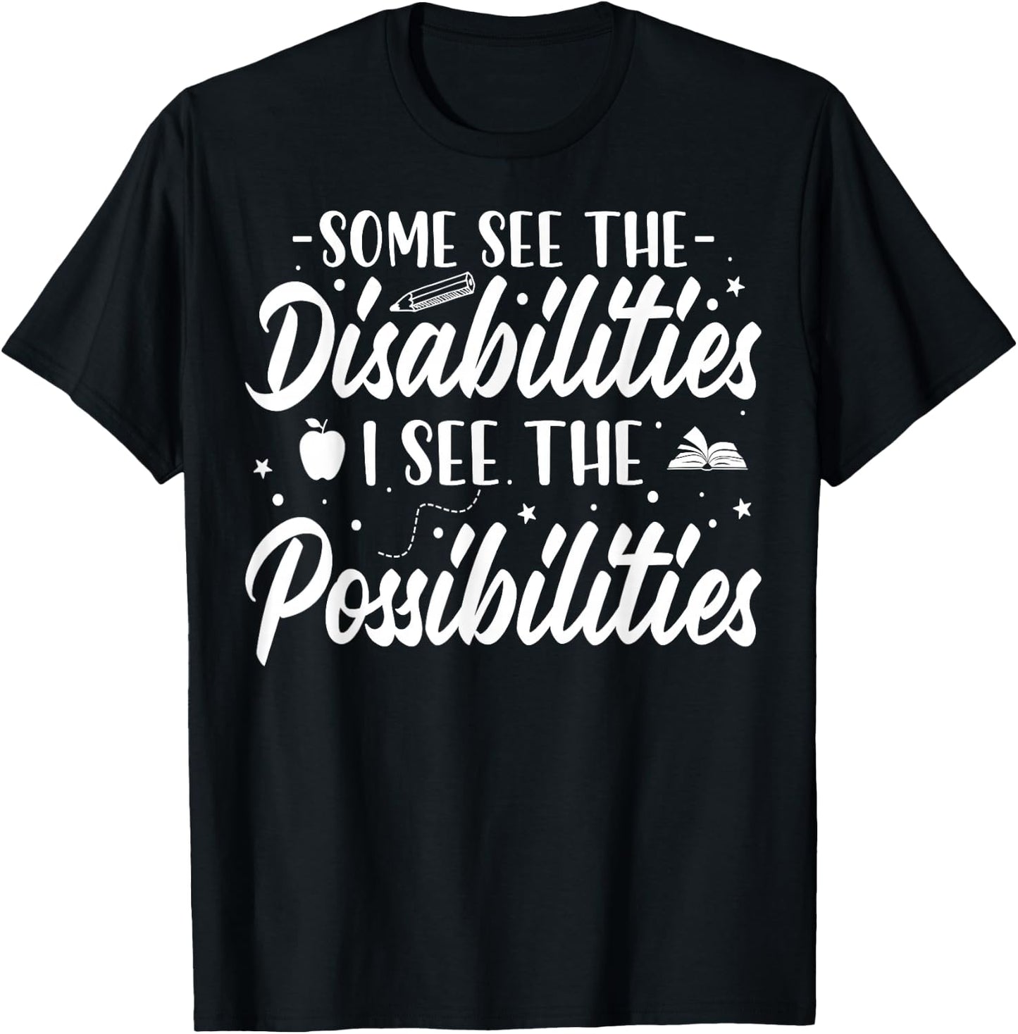 Some See the Disability I See the Possibilities SPED Teacher T-Shirt - T-Shirt | Black