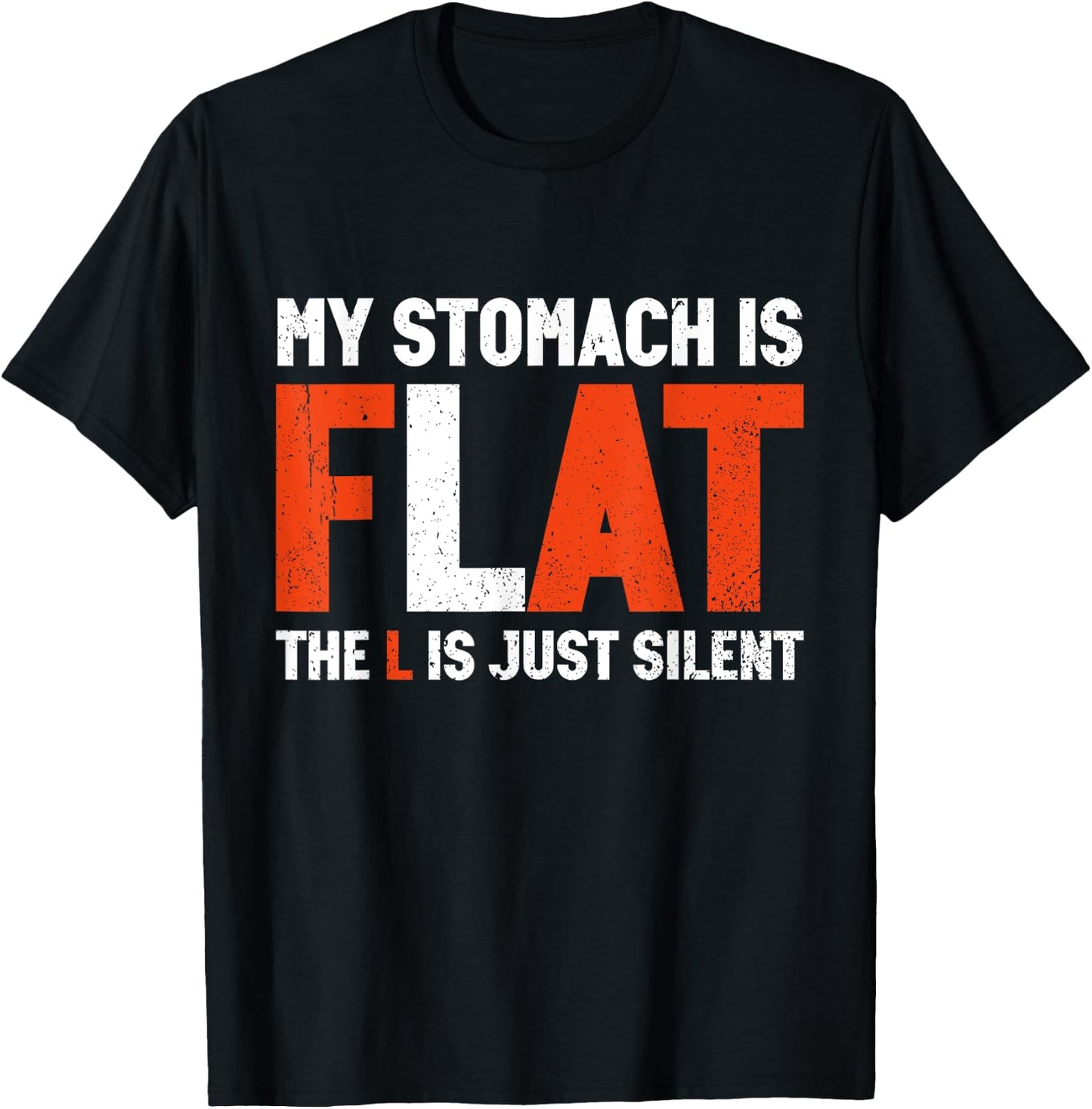 My Stomach Is Flat The L Is Just Silent - Funny Fat Chubby T-Shirt - T-Shirt | Black