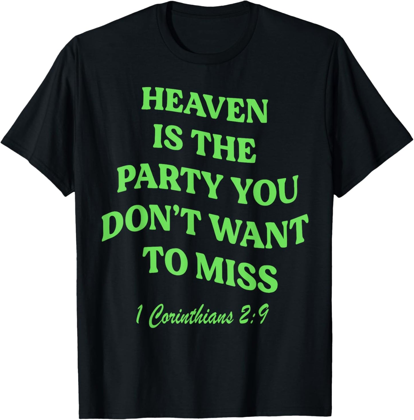 Heaven Is The Party You Don't Want To Miss T-Shirt - T-Shirt | Black