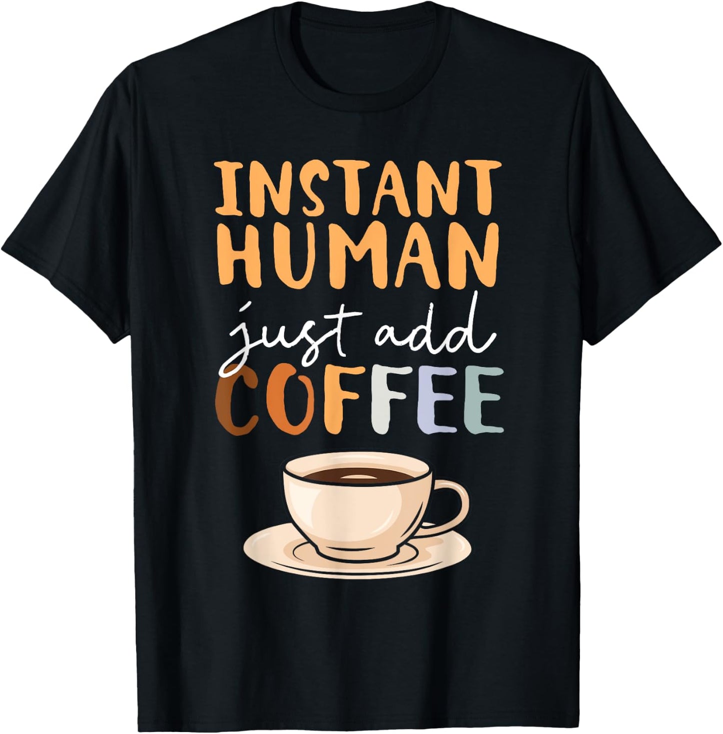 Instant Human Just Add Coffee Barista Caffeine Coffeemaker T-Shirt - T-Shirt | Black