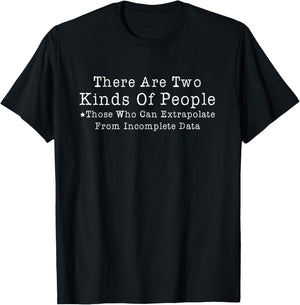 There Are Two Kinds Of People Those Who Can Extrapolate T-Shirt - T-Shirt | Black