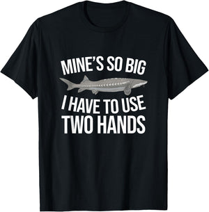 Funny White Sturgeon Fishing Mine's So Big T-Shirt - T-Shirt | Black